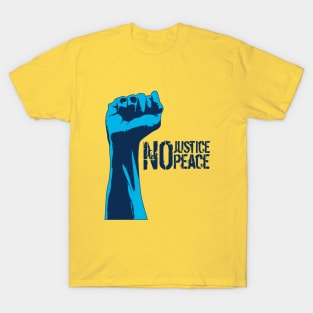 No justice, no peace! T-Shirt